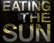 Eating the Sun, an encounter of cultures